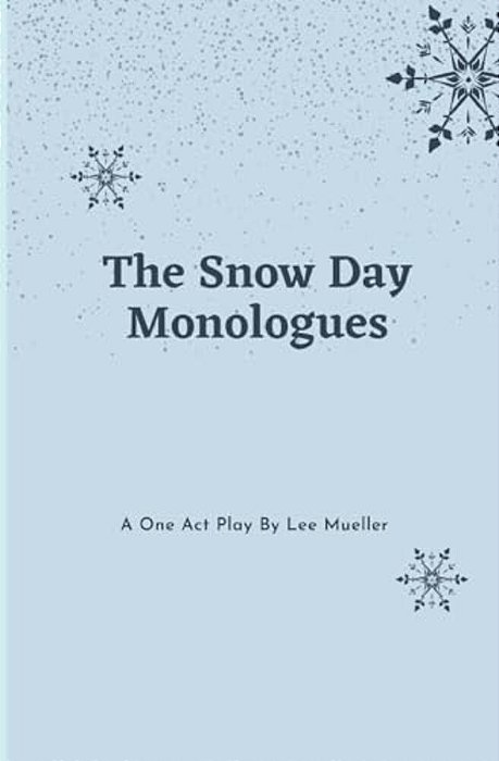 The Snow Day Monologues: A One Act Play-..
