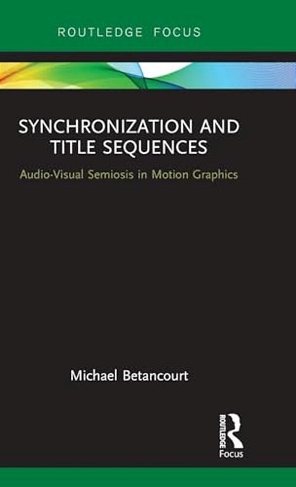 Synchronization And Title Sequences: Audio-Visual Semiosis In Motion Graphics-..