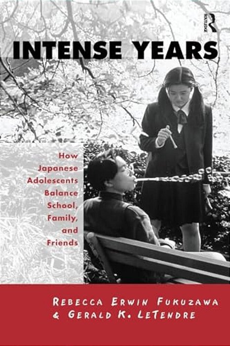 Intense Years: How Japanese Adolescents Balance School, Family And Friends-..