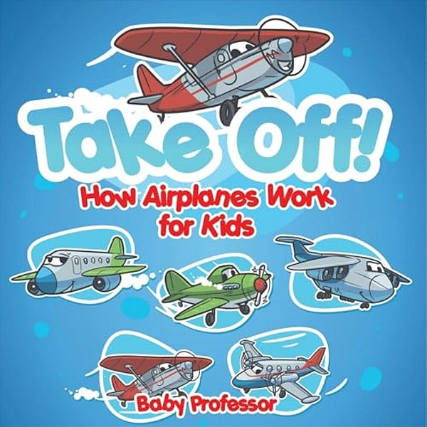 Take Off! How Aeroplanes Work For Kids-..