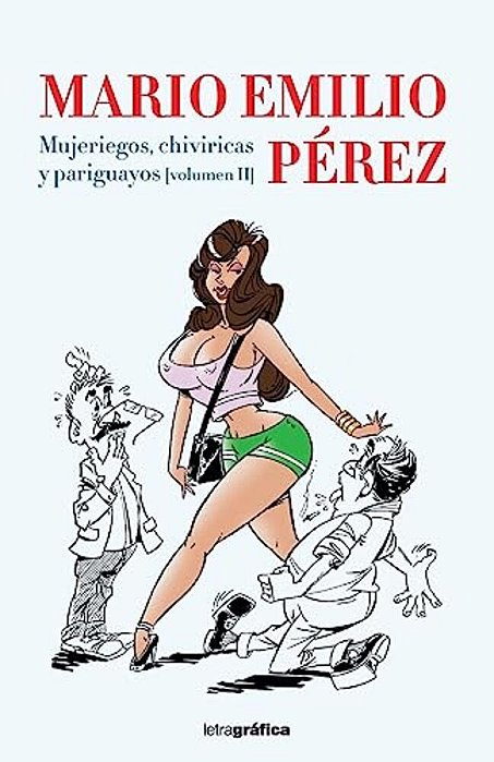 Mujeriegos, Chiviricas Y Pariguayos-..