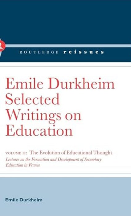 The Evolution Of Educational Thought: Lectures On The Formation And Development Of Secondary Education In France-..
