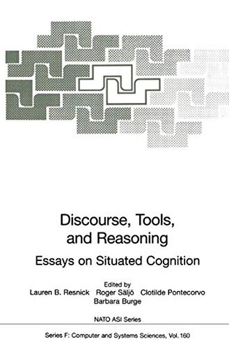 Discourse, Tools And Reasoning: Essays On Situated Cognition-..