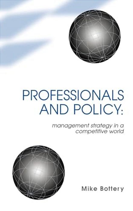 Professionals And Policy: Management Strategy In A Competitive World-..