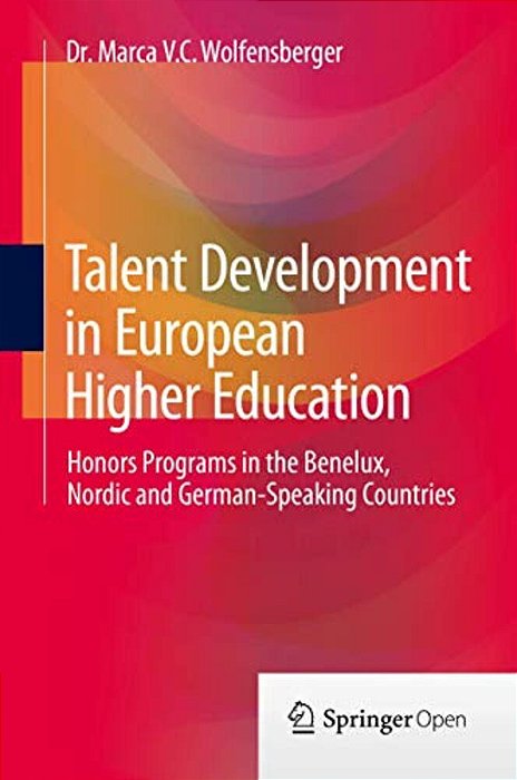 Talent Development In European Higher Education: Honors Programs In The Benelux, Nordic And German-Speaking Countries-..