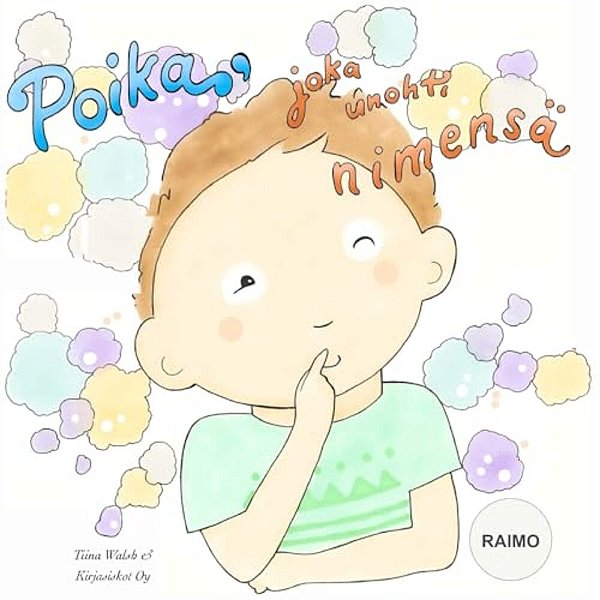 Poika, Joka Unohti Nimensä Raimo-..