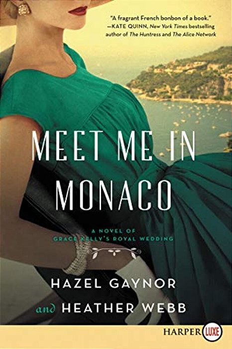 Meet Me In Monaco: A Novel Of Grace Kelly's Royal Wedding-..