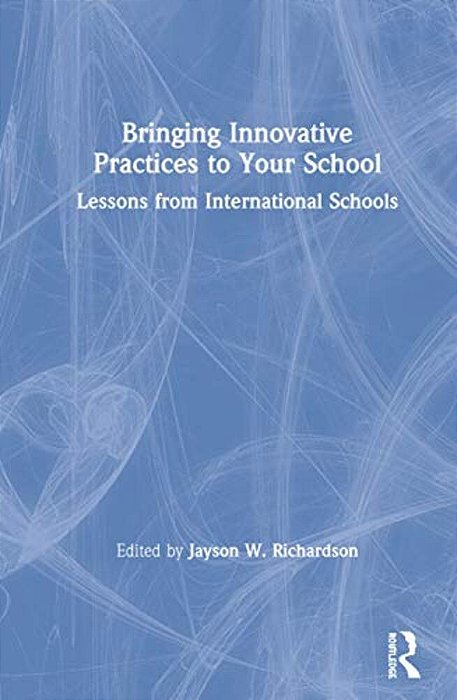 Bringing Innovative Practices To Your School: Lessons From International Schools-..