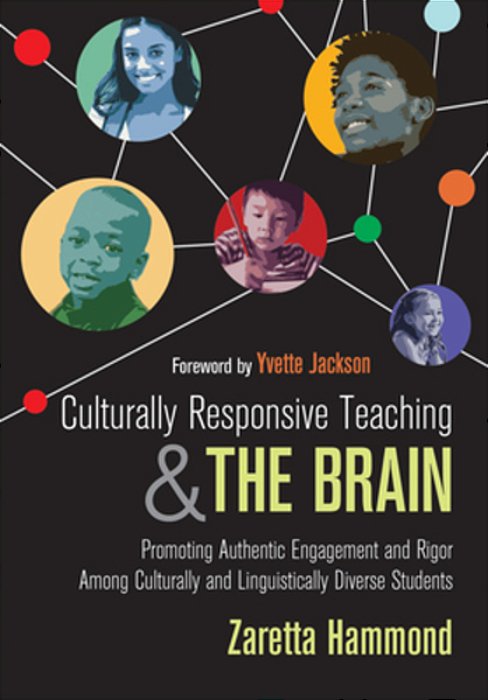 Culturally Responsive Teaching And The Brain: Promoting Authentic Engagement And Rigor Among Culturally And Linguistically Diverse Students-..