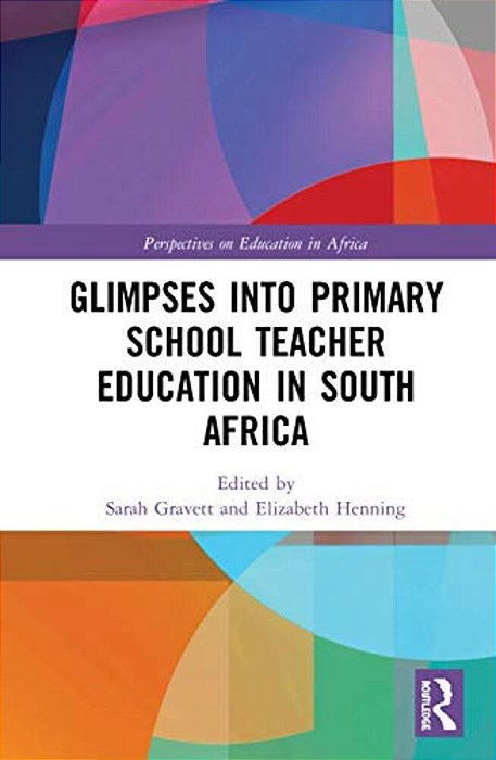 Glimpses Into Primary School Teacher Education In South Africa-..