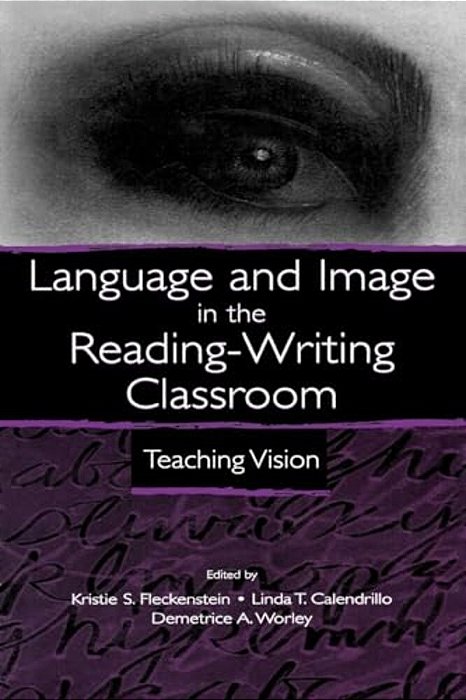 Language And Image In The Reading-Writing Classroom: Teaching Vision-..