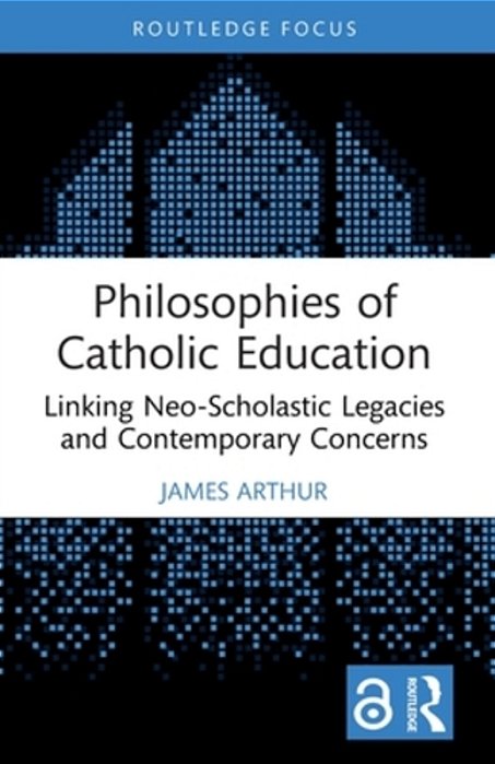 Philosophies Of Catholic Education: Linking Neo-Scholastic Legacies And Contemporary Concerns-..