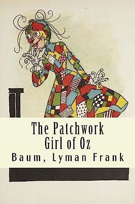 The Patchwork Girl Of Oz: The Oz Books #7-..