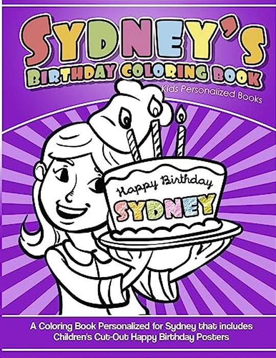 Sydney's Birthday Coloring Book Kids Personalized Books: A Coloring Book Personalized For Sydney That Includes Children's Cut Out Happy Birthday Poste-..