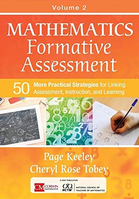 Mathematics Formative Assessment, Volume 2: 50 More Practical Strategies For Linking Assessment, Instruction, And Learning-..