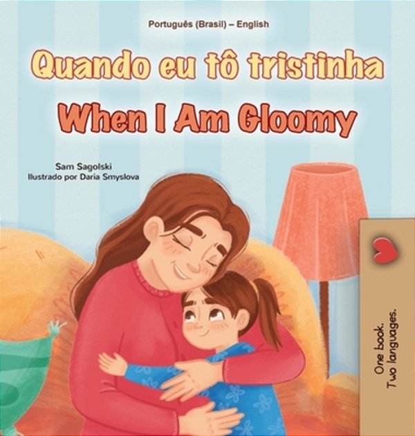 When I Am Gloomy (Portuguese Brazilian English Bilingual Children's Book)-..