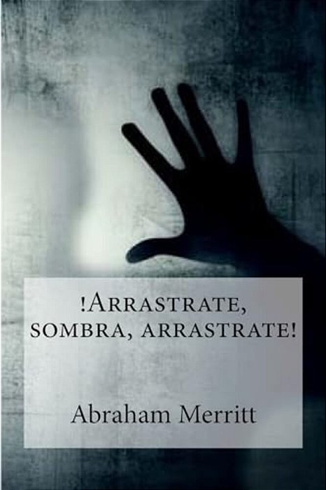 Arrastrate, Sombra, Arrastrate!-..