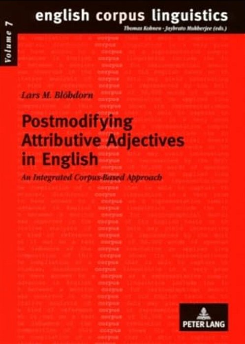 Postmodifying Attributive Adjectives In English: An Integrated Corpus-Based Approach-..
