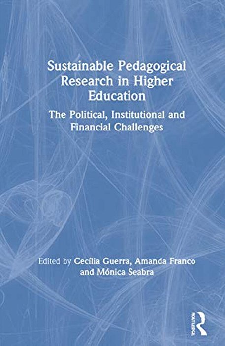 Sustainable Pedagogical Research In Higher Education: The Political, Institutional And Financial Challenges-..