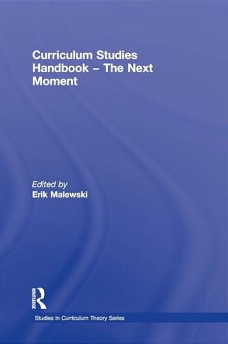 Curriculum Studies Handbook - The Next Moment-..