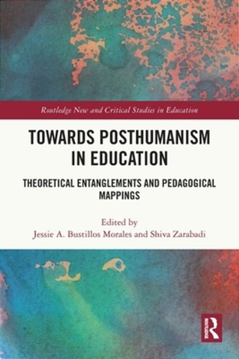 Towards Posthumanism In Education: Theoretical Entanglements And Pedagogical Mappings-..