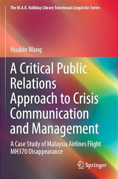 A Critical Public Relations Approach To Crisis Communication And Management: A Case Study Of Malaysia Airlines Flight Mh370 Disappearance-..