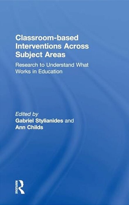 Classroom-Based Interventions Across Subject Areas: Research To Understand What Works In Education-..