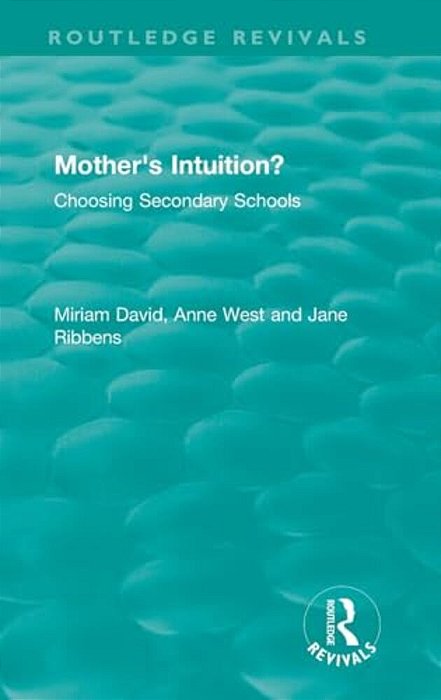 Mother's Intuition? (1994): Choosing Secondary Schools-..
