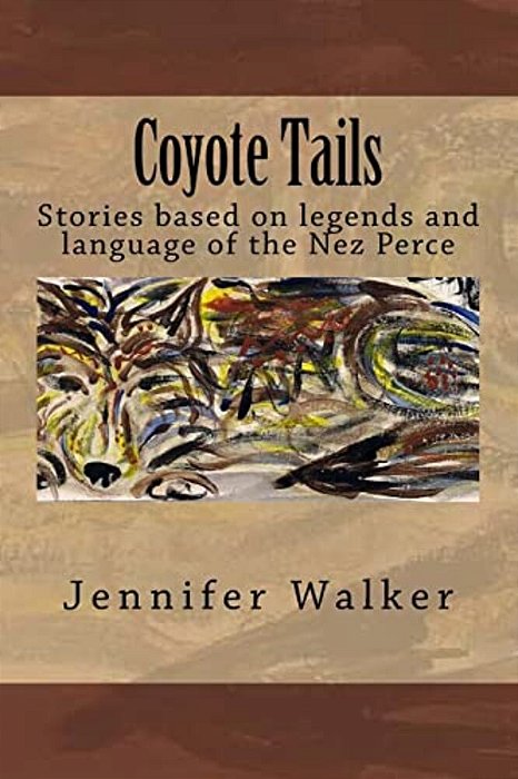 Coyote Tails: Legends Of The Nez Perce People-..