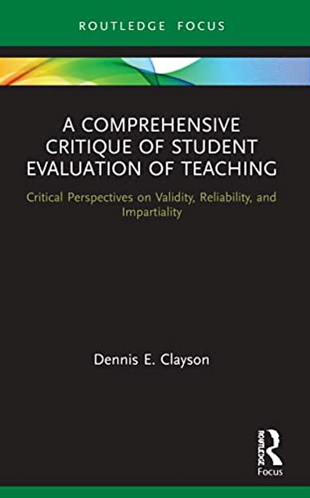 A Comprehensive Critique Of Student Evaluation Of Teaching: Critical Perspectives On Validity, Reliability, And Impartiality-..
