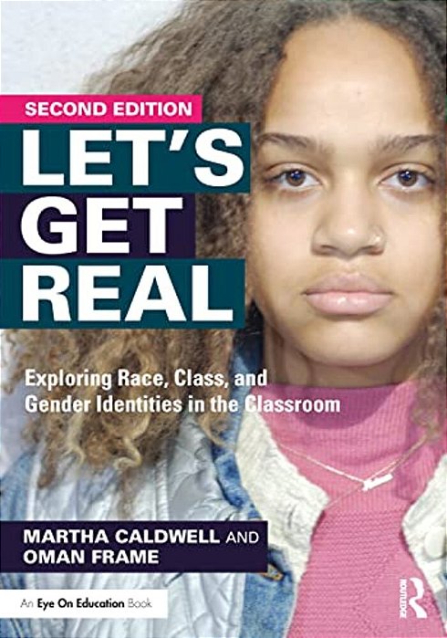 Let's Get Real: Exploring Race, Class, And Gender Identities In The Classroom-..