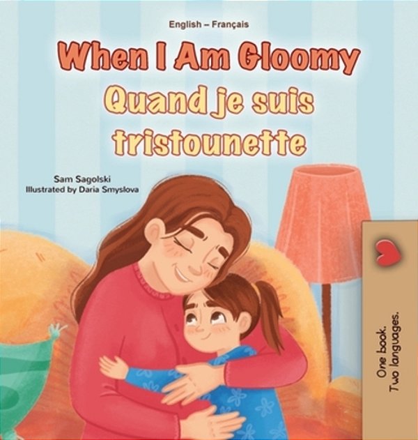 When I Am Gloomy (English French Bilingual Children's Book)-..