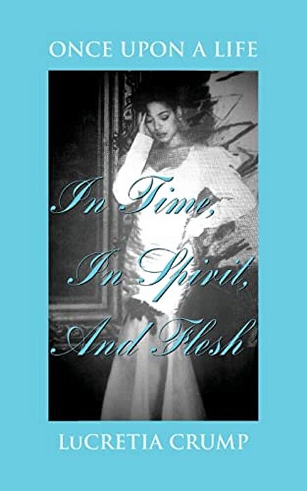 Once Upon A Life In Time, In Spirit, And Flesh-..