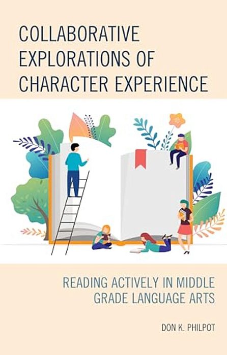 Collaborative Explorations Of Character Experience: Reading Actively In Middle Grade Language Arts-..