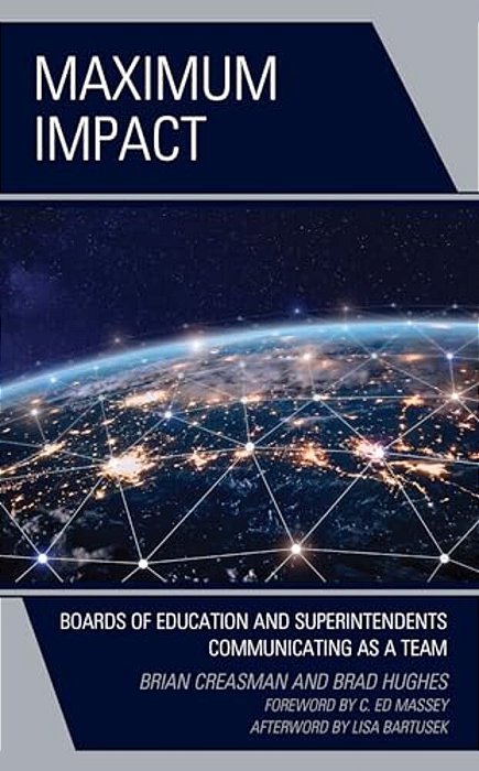 Maximum Impact: Boards Of Education And Superintendents Communicating As A Team-..