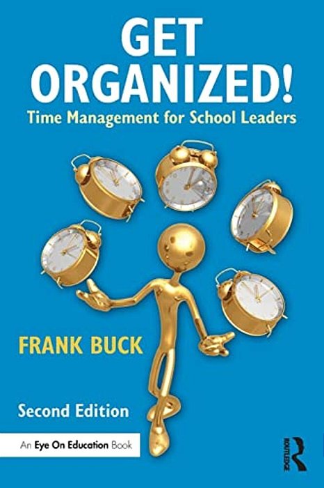 Get Organized!: Time Management For School Leaders-..