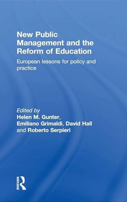 New Public Management And The Reform Of Education: European Lessons For Policy And Practice-..