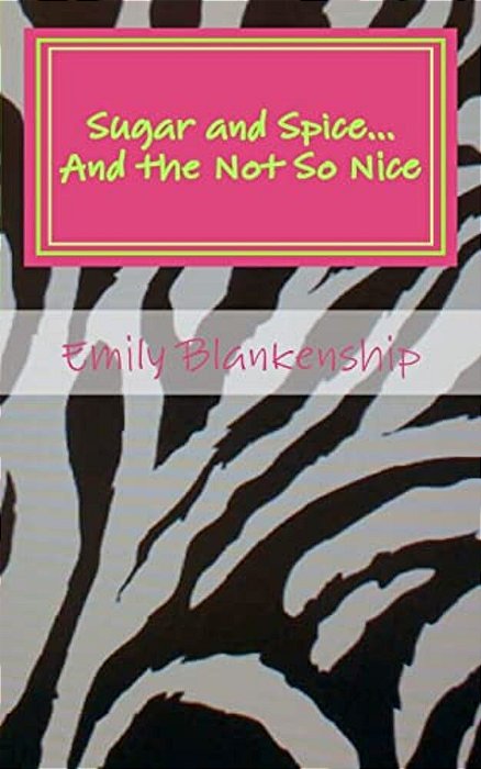 Sugar And Spice... And The Not So Nice-..