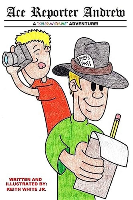 Ace Reporter Andrew: A Color-With-me Adventure-..