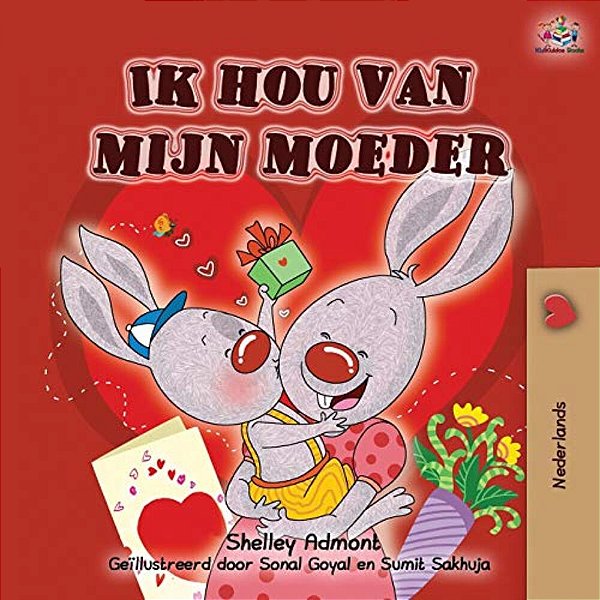 Ik Hou Van Mijn Moeder: I Love My Mom - Dutch Edition-..
