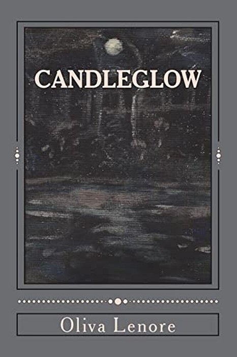 Candleglow: A Collection Of Poems, Short Stories And Paintings-..