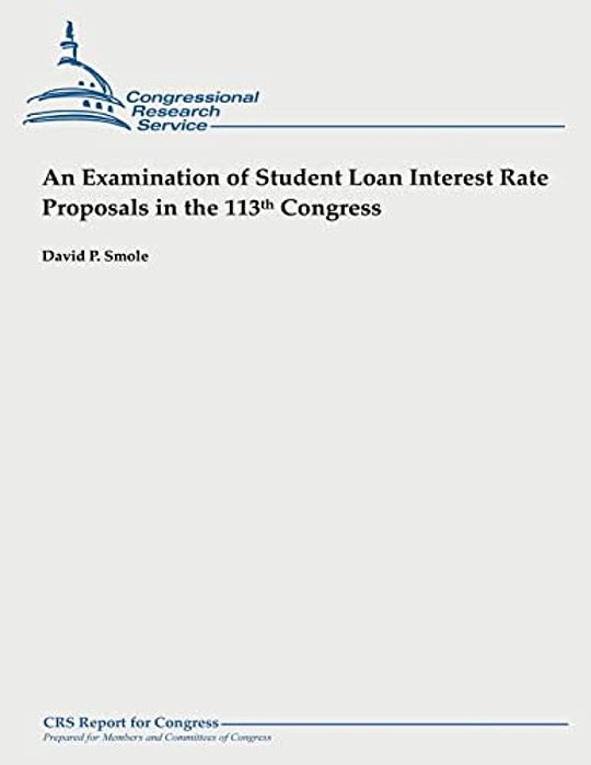 An Examination Of Student Loan Interest Rate Proposals In The 113Th Congress-..
