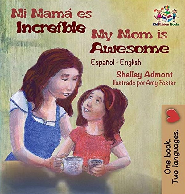 Mi Mamá ES Increíble My Mom Is Awesome: Spanish English-..