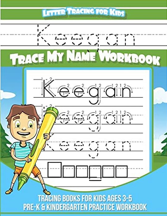 Keegan Letter Tracing For Kids Trace My Name Workbook: Tracing Books For Kids Ages 3 - 5 Pre-k & Kindergarten Practice Workbook-..
