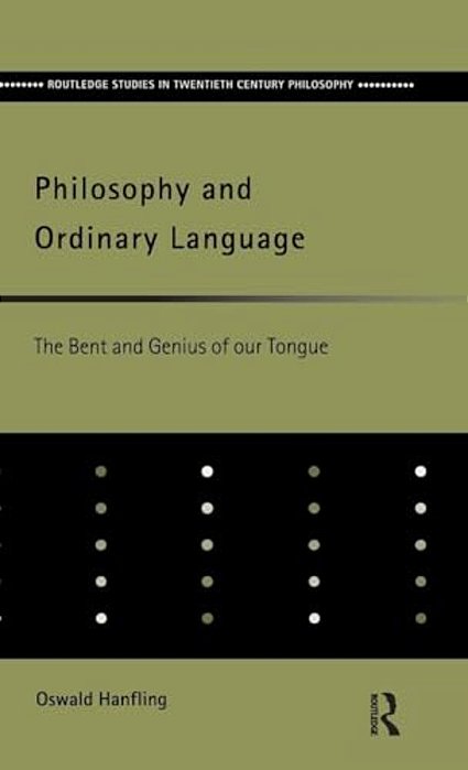 Philosophy And Ordinary Language: The Bent And Genius Of Our Tongue-..