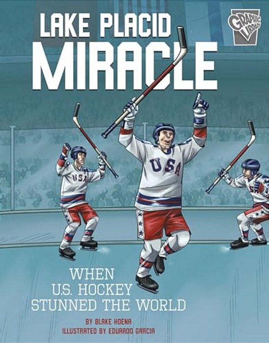 Lake Placid Miracle: When U. S. Hockey Stunned The World-..