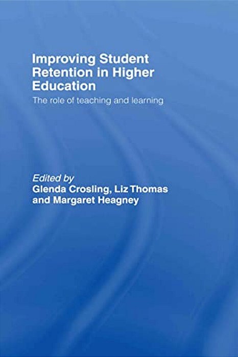 Improving Student Retention In Higher Education: The Role Of Teaching And Learning-..