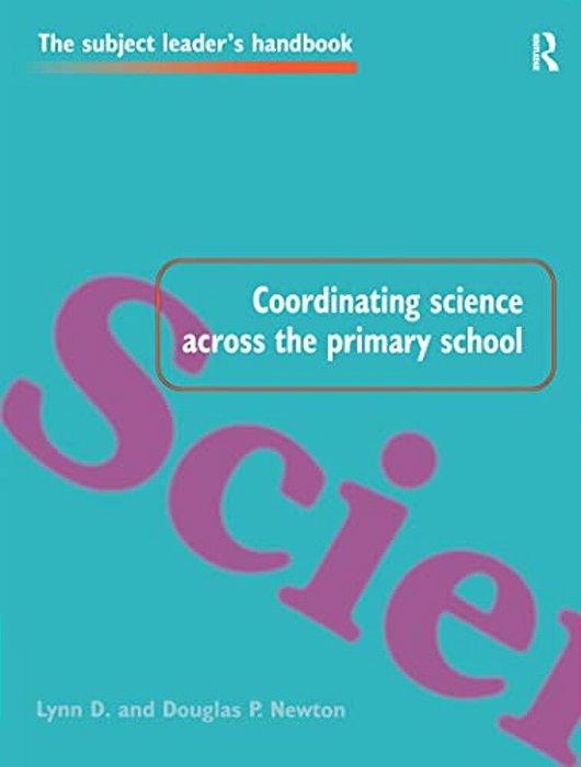 Coordinating Science Across The Primary School-..