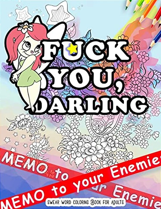 Fck You: Memo To Your Enemies: Swear Word Coloring Book For Adults: Naughty, Profanity And Swearing Rude Words: Perfect Gifts F-..