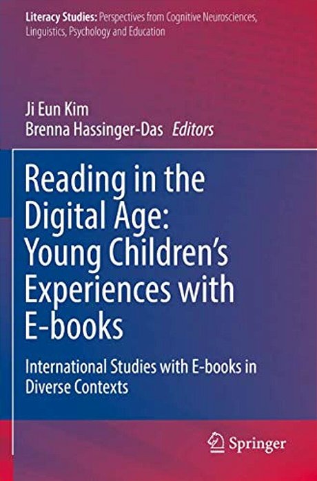 Reading In The Digital Age: Young Children's Experiences With E-Books: International Studies With E-Books In Diverse Contexts-..